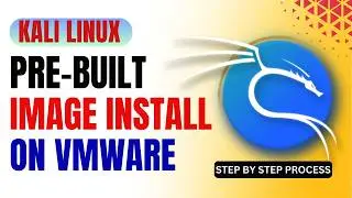 Install Kali Linux 2024.1 Pre-Built Image on VM | Import Pre-Made Kali VMware | PreBuilt Image Kali