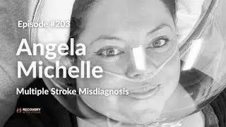 Multiple Stroke Misdiagnosis | Angela Michelle  - EP 203