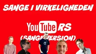 Sange I Virkeligheden: Youtubers Sange Version