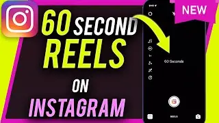 How to Create 60 Second Instagram Reels - New REELS Update