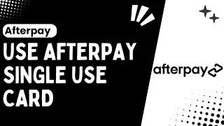 How to Use Afterpay Single-Use Card !! Afterpay Tutorials - 2024