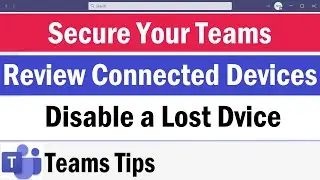 How To Disable a Lost Device and Review Connected Devices in Teams | How to Secure Teams Account