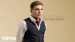 Cristian Castro - Decirte Adiós (Cover Audio)