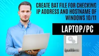How to create bat file for checking ip address and hostname of Windows 10/11  PC or Laptop