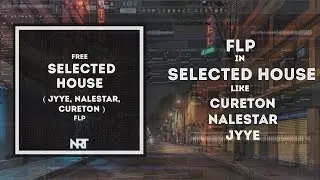 Free Selected House style FLP like Jyye, Cureton, Nalestar