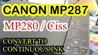 CANON MP280 / MP287 CONVERT TO CISS (CONTINUOUS INK)