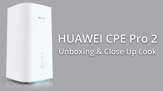 HUAWEI 5G CPE Pro 2 wireless broadband 5G internet router unboxing and close up look