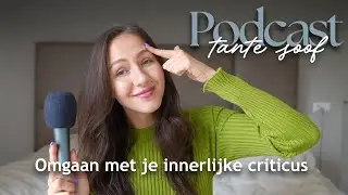 Minder kritisch op jezelf zijn (aanrader) - Tante Soof Podcast