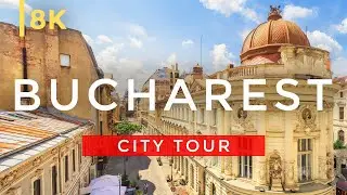 Unveiling Bucharest's Beauty: 8K Tour around the Capital of Romania