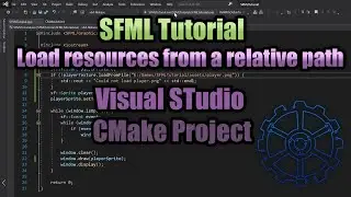 Loading resources from a relative path in a Visual Studio CMake Project | SFML Tutorial | gamedev