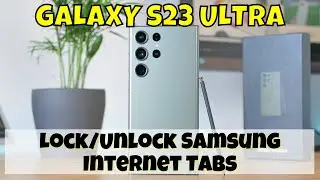 How to Lock/Unlock Samsung Internet Tabs Samsung Galaxy S23 Ultra