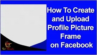 How To Create Your Own Profile Picture Frame For Facebook | Submit a Facebook Photo Frame