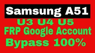 samsung A51 SM A515F U3 U4 U5 FRP Google Account Bypass 2021 New Tips