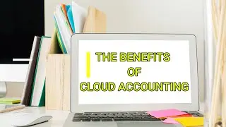 The Benefits of Cloud Accounting