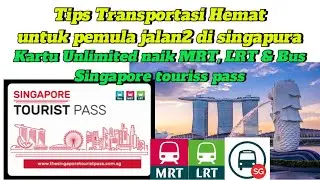 Tips Transportasi Hemat di Singapura untuk pemula menggunakan kartu Unlimited Singapore tourist pass