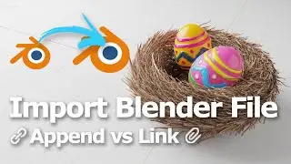 Blender append vs link | How to use Blender import Blender File