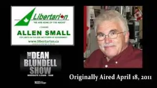 Libertarian Allen Small on The Dean Blundell Show - April 18, 2011