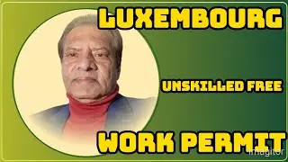 Luxembourg Unskilled Work Permit | How To Apply Luxembourg Job 2024