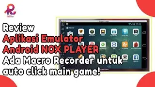 Review Aplikasi Emulator Android NOX PLAYER, Ada Macro Recorder untuk auto click main game!