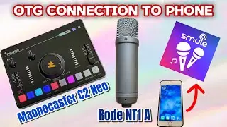 Maonocaster AMC2 Neo plus Rode NT1A for SMULE - Connect to phone thu OTG port