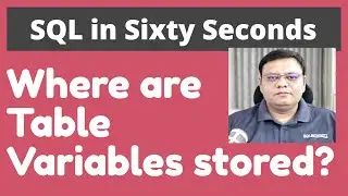 Where are Table Variables Stored? - SQL in Sixty Seconds 095