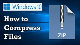 How to Compress Files in Windows 10