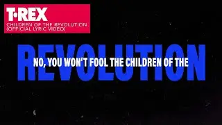 T.Rex - Children Of The Revolution (Official Lyric Video)