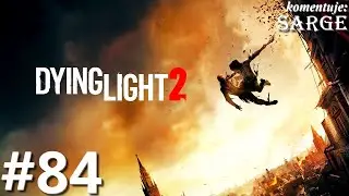 Zagrajmy w Dying Light 2 PL odc. 84 - Likwidator