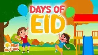 🎉 Days of Eid (Dawud Wharnsby Cover) ☀️ MiniMuslims & Raef