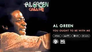 Al Green - You Ought To Be With Me (Official Audio)