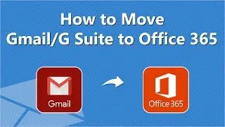 Gmail to Office 365 Migration | Easily Convert G Suite or Gmail Accounts to Office 365