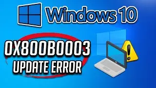 Windows 10 Update Not Installing Error 0x800b0003 FIX