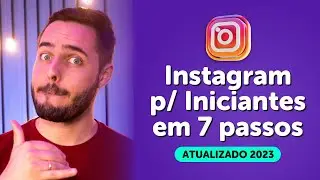 Instagram para Iniciantes: Como Usar Passo a Passo Completo (Tutorial 2023)