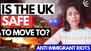 RIOTS IN THE UK | Should you REALLY MOVE to UK in 2024 | Is UK Safe for Immigrants