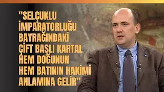 Selçuklu İmparatorluğu Bayrağındaki Çift Başlı Kartal Hem Doğunun Hem Batının Hakimi Anlamına Gelir