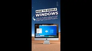 Windows Sandbox | Temporary Virtual Machine 