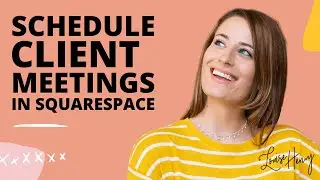 How to Schedule Client Meetings with Squarespace (Version 7.0)