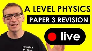 A Level Paper 3 Physics - LAST MINUTE PANIC REVISION