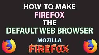 How To Make The Mozilla Firefox Web Browser Your Default Web Browser | PC |  👍