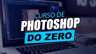 Curso de Photoshop para Iniciantes (Completo e Grátis)