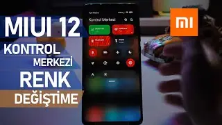 MIUI 12 Kontrol Merkezi (Bildirim Paneli) RENK DEĞİŞTİME / Tüm Xiaomi Cihazlar