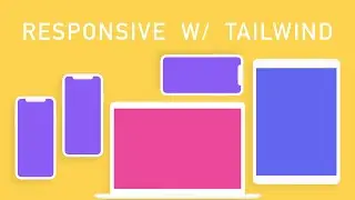 Responsive Designs with Tailwind CSS