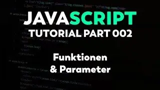 JavaScript Tutorial: Funktionen und Parameter