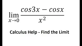 Calculus Help: Find the limit: lim (x→0)⁡ (cos3x-cosx)/x^2  - Technique to solve