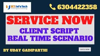Client Script real time scenarios explained in detail by Uday Gadiparthi