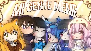 MI GENTE MEME | GACHALIFE