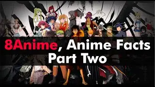 8Anime, 20 Anime Facts Part 2