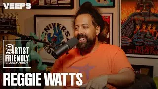 Artist Friendly with Joel Madden | Reggie Watts