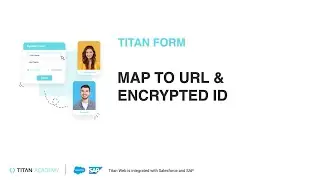 Titan Forms 2.0 | Mapping A Project Variable To A URL | Encrypting Salesforce Record IDs
