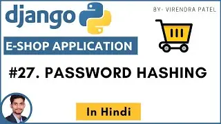 #27. Password Hashing | Django | Eshop Application | Hindi